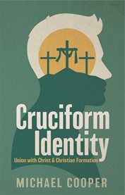 Cruciform Identity : Union With Christ And Christian Formation cover image cdn