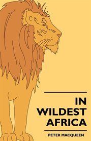 In Wildest Africa : The Record Of A Hunting And Exploration Trip Through Uganda, Victoria Nyansa, The Kilimanjaro Region cover image cdn