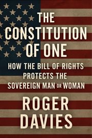 The Constitution of One: How the Bill of Rights Protects the Sovereign Man & Woman cover image cdn