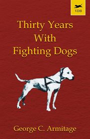 Thirty Years with Fighting Dogs cover image cdn