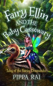 Fairy Ellin and the Baby Cassowary : Tales Of The Fairies Downunder cover image cdn