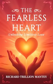 The Fearless Heart: Unlocking Limitless Love: A Simple Routine to Boost Daily Energy and Feel Your B cover image cdn