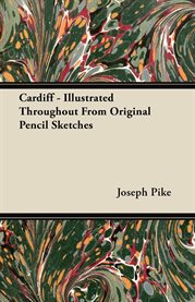 Cardiff : Illustrated Throughout From Original Pencil Sketches cover image cdn