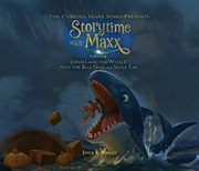 The Curious Maxx Series - Presents StoryTime With Maxx : Featuring Jonah And The Whale With The Blue Nose And Silver Tail cover image cdn