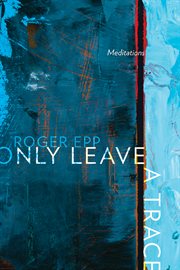 Only Leave a Trace : Meditations cover image cdn