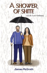A Shower of Shite : A Life Less Ordinary cover image cdn