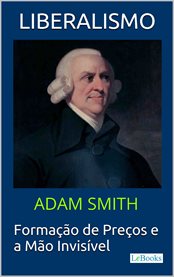 Liberalismo - Adam Smith : Formação De Preços E A Mão Invisível cover image cdn