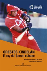Orestes Kindelán. El rey del jonrón cubano cover image cdn