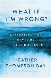 What if I'm Wrong? : Navigating Through the Waves of Fear and Failure cover image cdn