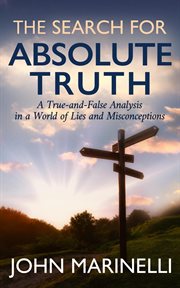 The Search for "Absolute Truth" : A "tue & False" Analysis In A World Of Lies & Misconceptions cover image cdn