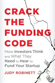 Crack the Funding Code : How Investors Think and What They Need to Hear to Fund Your Startup cover image cdn