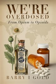 We're Overdosed : From Opium To Opioids cover image cdn