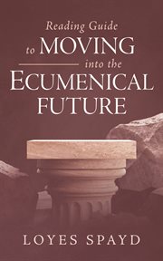 Reading Guide to Moving Into the Ecumenical Future cover image cdn