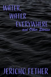 Water, Water Everywhere and Other Stories cover image cdn