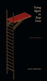 Trying Again to Stop Time : Selected Poems cover image cdn