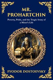 Mr. Prohartchin : Poverty, Pride, And The Tragic Irony Of A Miser's Life cover image cdn
