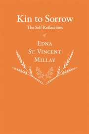 Kin to Sorrow - the Self Reflections of Edna St. Vincent Millay cover image cdn