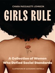 Girls Rule : A Collection of Women Who Defied Social Standards (Independent Women, Women Leaders, and Women Power cover image cdn