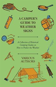 A Camper's Guide to Weather Signs : A Collection of Historical Camping Guides on How to Predict the Weather cover image cdn
