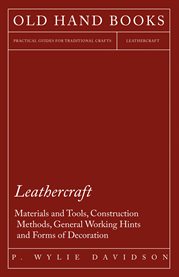 Leathercraft : Materials and Tools, Construction Methods, General Working Hints and Forms of Decoration cover image cdn