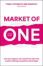 Market of One : How Your Agency Can Rewrite The Rules And Create A Lasting Competitive Advantage cover image cdn