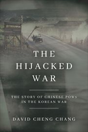 The Hijacked War : The Story of Chinese POWs in the Korean War cover image cdn