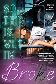 So...This Is Why I'm Broke : Money Lessons on Financial Literacy, Passive Income, and Generational Wealth (Budgeting, Money Manag cover image cdn