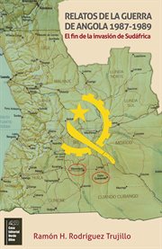 Relatos de la Guerra de Angola 1987-1989. El fin de la Invasión en Sudáfrica cover image cdn