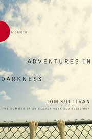 Adventures in Darkness : Memoirs of an Eleven-Year-Old Blind Boy cover image cdn
