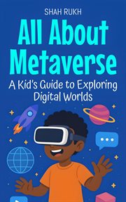 All About Metaverse: A Kid's Guide to Exploring Digital Worlds : Learning Books For Kids, #27 cover image cdn