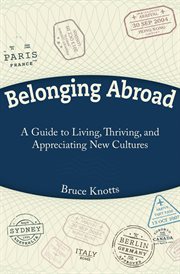 Belonging Abroad : A Guide To Living, Thriving, And Appreciating New Cultures cover image cdn