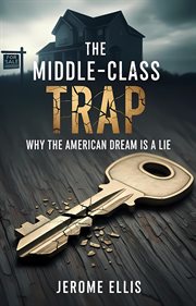 The Middle-Class Trap: Why the American Dream Is a Lie cover image cdn