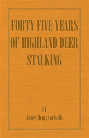Forty Five Years of Highland Deer Stalking cover image cdn