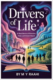 Drivers of Life : 21 Real Stories Of Direction, Hope, And Unseen Impact cover image cdn