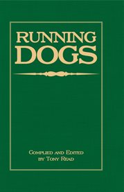 Running Dogs - Or, Dogs That Hunt By Sight : The Early History, Origins, Breeding & Management Of Greyhounds, Whippets, Irish Wolfhounds, Deerhou cover image cdn