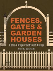 Fences, Gates and Garden Houses : A Book Of Designs With Measured Drawings cover image cdn