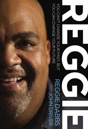 Reggie : You Can't Change Your Past, But You Can Change Your Future cover image cdn