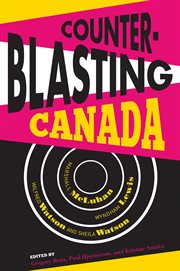 Counterblasting Canada : Marshall Mcluhan, Wyndham Lewis, Wilfred Watson, And Sheila Watson cover image cdn