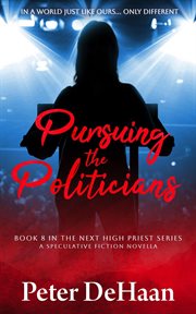 Pursuing the Politicians: A Speculative Fiction Novella cover image cdn