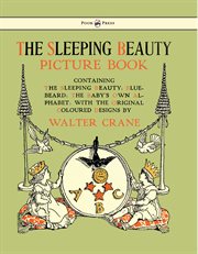 The Sleeping Beauty Picture Book : Containing the Sleeping Beauty, Blue Beard, the Baby's Own Alphabet cover image cdn