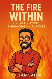 The Fire Within: Living My Story, Embracing My Purpose cover image cdn