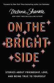 On the Bright Side : Stories about Friendship, Love, and Being True to Yourself cover image cdn