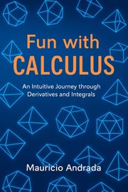 Fun With Calculus : An Intuitive Journey Through Derivatives and Integrals cover image cdn
