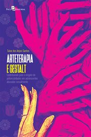 Arteterapia e Gestalt : Contribuindo Para O Resgate De Potencialidades Em Adolescentes Abusadas Sexualmente cover image cdn