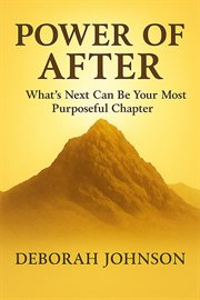 Power of After : What's Next Can Be Your Most Purposeful Chapter cover image cdn