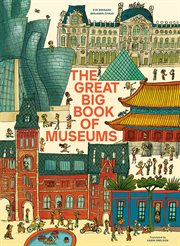 The Great Big Book of Museums : A Visit To 13 Spectacular Museums From Around The World cover image cdn
