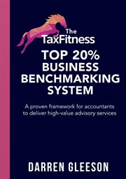 The TaxFitness Top 20% Business Benchmarking System : A Proven Framework For Accountants To Deliver High-value Advisory Services cover image cdn