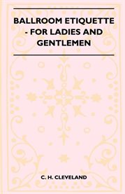 Ballroom Etiquette : For Ladies and Gentlemen cover image cdn