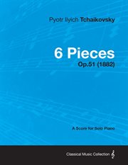 6 Pieces - a Score for Solo Piano Op.51 (1882) cover image cdn