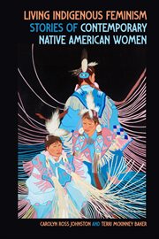 Living Indigenous Feminism : Stories Of Contemporary Native American Women cover image cdn